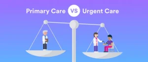 Choosing the Right Care: Primary Care vs. Urgent Care